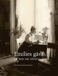 Emilies gva : en bok om Lfstad slott (inbunden)