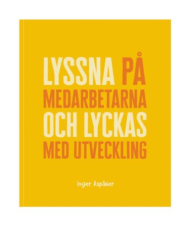 Lyssna p medarbetarna och lyckas med utveckling (pocket)