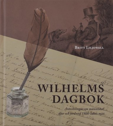 Wilhelms dagbok: Anteckningar om mnniskor, djur och natur vid 1800-talets mitt (pocket)