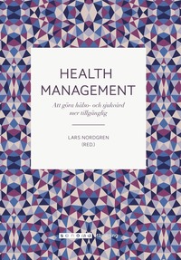 Health Management Att göra hälso- och sjukvård mer (häftad)