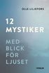 12 mystiker : med blick f�r ljuset