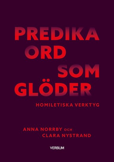 Predika ord som gl�der : Homiletiska verktyg (h�ftad)