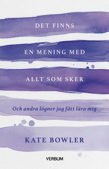 Det finns en mening med allt som sker : och andra l�gner jag f�tt l�ra mig (kartonnage)