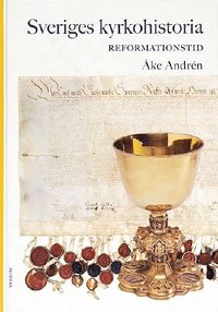 Sveriges kyrkohistoria. 3, Reformationstid (inbunden)