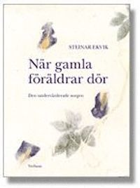 Nr gamla frldrar dr : den undervrderade sorgen (hftad)