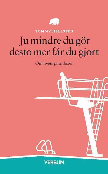 Ju mindre du gr desto mer fr du gjort : om livets paradoxer (hftad)