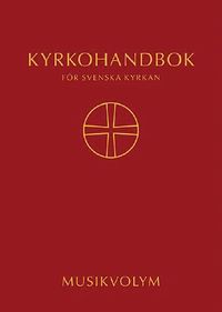 Kyrkohandbok fr Svenska kyrkan : antagen fr Svenska kyrkan av 2017 rs kyrkomte. Musikvolym (spiral) (hftad)