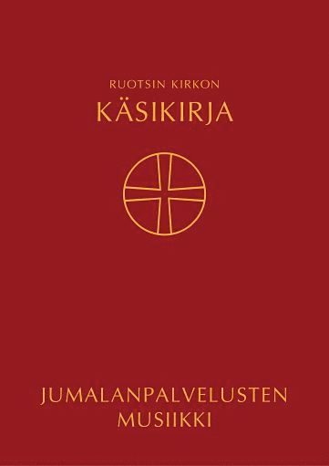 Ruotsin kirkon k�sikirja : k��nnetty Ruotsin kirkon kirkolliskokouksen vuonna 2017 hyv�ksym�sta kirkkok�sikirjasta (inbunden)