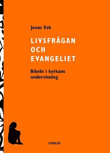 Livsfrgan och Evangeliet : Bibeln i kyrkans undervisning (inbunden)