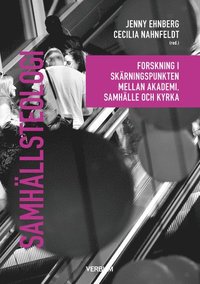 Samhllsteologi : Forskning i skrningspunkten mellan akademi, samhlle och kyrka (hftad)