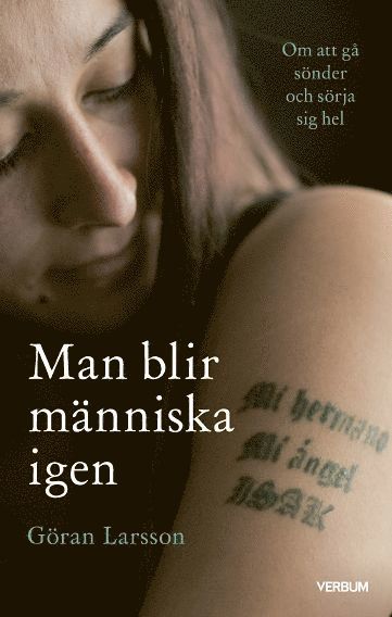 Man blir mnniska igen : om att g snder och srja sig hel (inbunden)