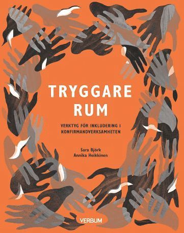 Tryggare rum :  verktyg fr inkludering i konfirmandverksamheten (inbunden)