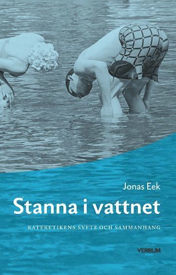 Stanna i vattnet : kateketikens syfte och sammanhang (inbunden)