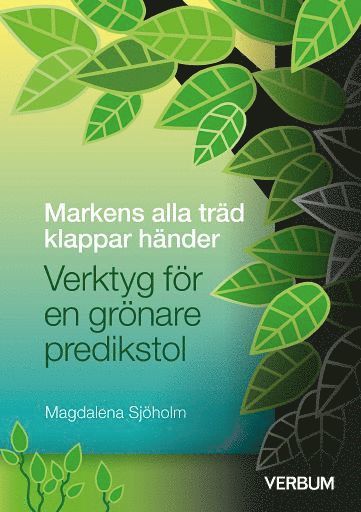 Markens alla trd klappar hnder : verktyg fr en grnare predikstol (inbunden)