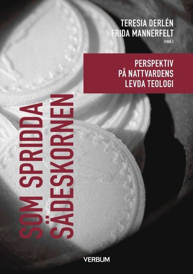 Som spridda sdeskornen : perspektiv p nattvardens levda teologi (inbunden)