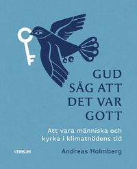 Gud sg att det var gott : att vara mnniska och kyrka i klimatndens tid (hftad)