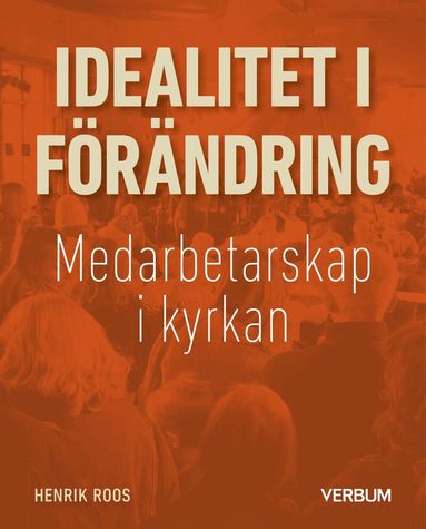 Idealitet i f�r�ndring : medarbetarskap i kyrkan (h�ftad)