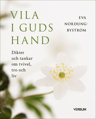 Vila i Guds hand : dikter och tankar om tvivel, tro och liv (hftad)