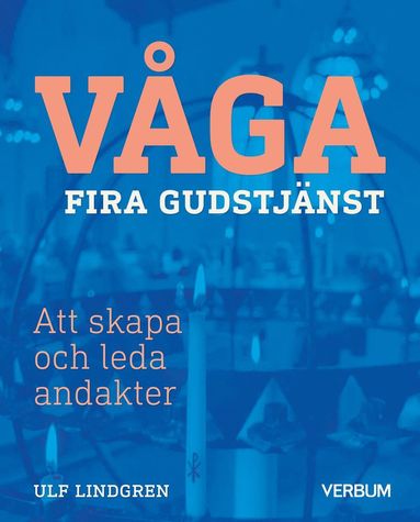 Vga fira gudstjnst : att skapa och leda andakter (inbunden)