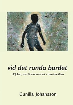 Vid det runda bordet : till Johan, som lmnat rummet - men inte tiden (pocket)