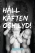 H�ll k�ften och lyd!