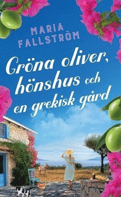 Gröna oliver, hönshus och en grekisk gård (inbunden)