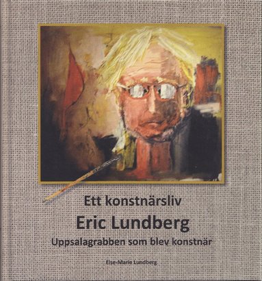 Ett konstnärsliv : Eric Lundberg : Uppsalagrabben som blev konstnär (pocket)