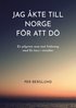 Jag kte till Norge fr att d : en pilgrims resa mot frlsning med en kurs i mirakler