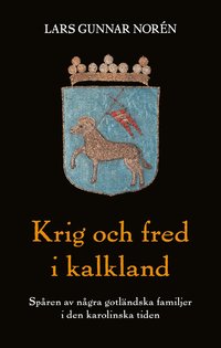 Krig och fred i kalkland : spåren av några gotländska familjer i den karolinska tiden (häftad)
