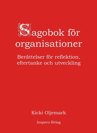Sagobok f�r organisationer : ber�ttelser f�r reflektion, eftertanke och utveckling (inbunden)
