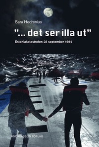 "...det ser illa ut" : Estoniakatastrofen 28 september 1994 (inbunden)