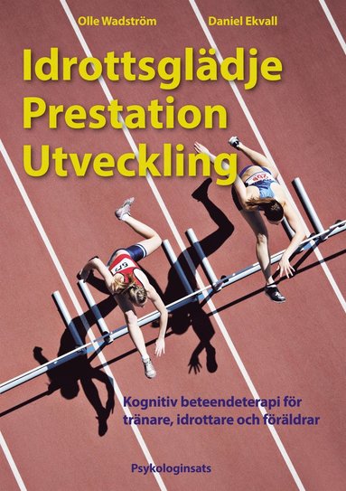 Idrottsgldje Prestation Utveckling: Kognitiv beteendeterapi fr trnare, idrottare och frldrar (e-bok)