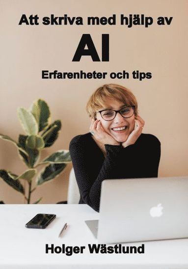 Att skriva med hjlp av AI : erfarenheter och tips (hftad)