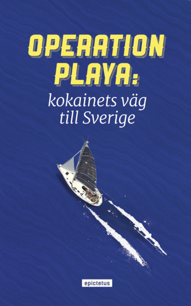 Operation Playa - kokainets vg till Sverige (inbunden)