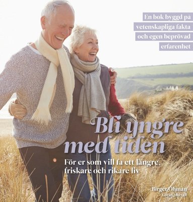 Bli yngre med tiden : fr er som vill f ett lngre, friskare och rikare liv (inbunden)