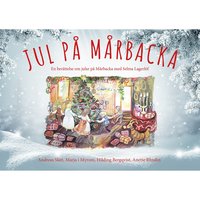 Jul på Mårbacka - en berättelse om jular på Mårbacka med Selma Lagerlöf (inbunden)