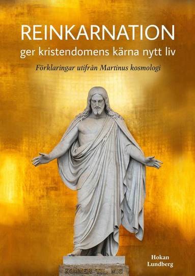 Reinkarnation ger kristendomens krna nytt liv : frklaringar utifrn Martinus kosmologi (kartonnage)