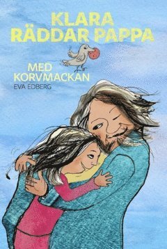 Klara r�ddar pappa med korvmackan (inbunden)