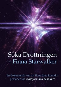 Ska Drottningen Finna Starwalker: En dokumentr om att finna kta kontaktpersoner fr utomjordiska beskare (e-bok)