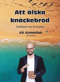 Att älska knäckebröd- (Lärdomar som överraskar) som bok, ljudbok eller e-bok.
