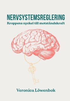 Nervsystemsreglering : kroppens nyckel till motstndskraft (hftad)