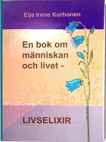 En bok om m�nniskan och livet - livselixir (inbunden)