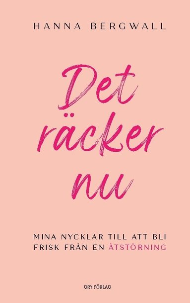 Det räcker nu : mina nycklar till att bli frisk från en ätstörning (häftad)