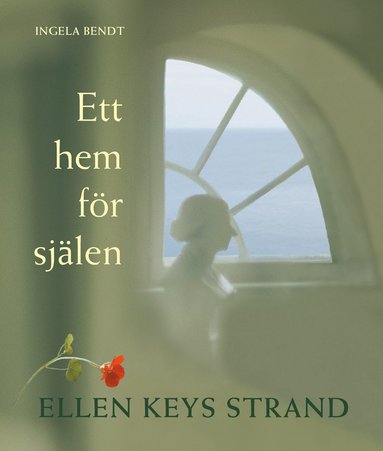 Ett hem fr sjlen : Ellen Keys Strand (inbunden)