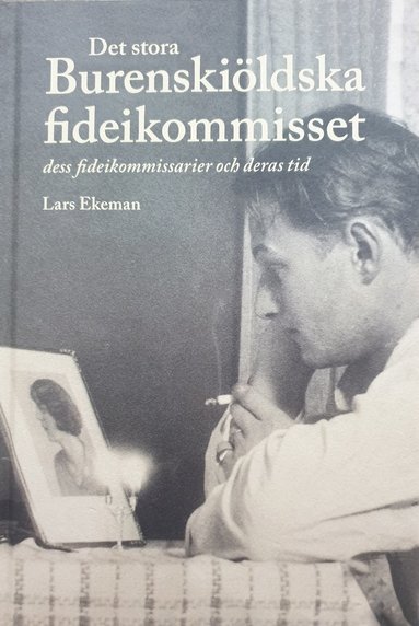 Det stora Burenskildska fideikommisset, dess fideikommissarier och deras tid (hftad)