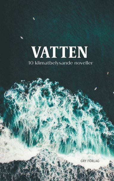 Vatten: 10 klimatbelysande noveller (kartonnage)
