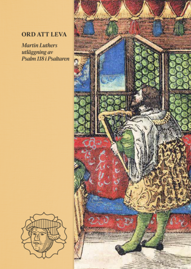 Ord att leva : Martin Luthers utl�ggning av Psalm 118 i Psaltaren (inbunden)