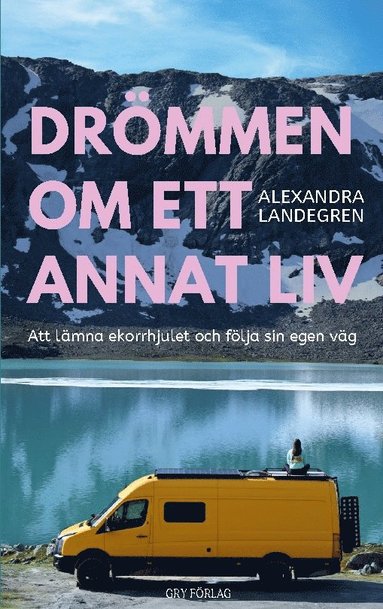 Drmmen om ett annat liv : att lmna ekorrhjulet och flja sin egen vg (pocket)