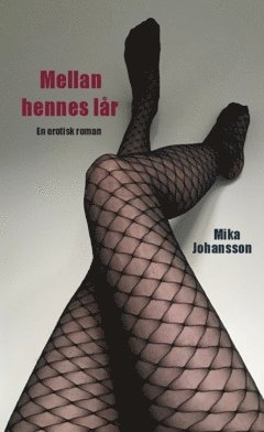 Mellan hennes lr : en erotisk roman (hftad)