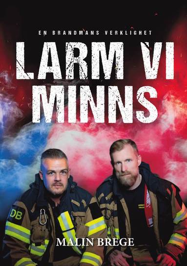 Larm vi minns : en brandmans verklighet (kartonnage)